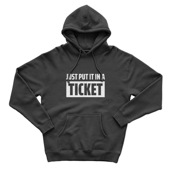 Put it in a Ticket